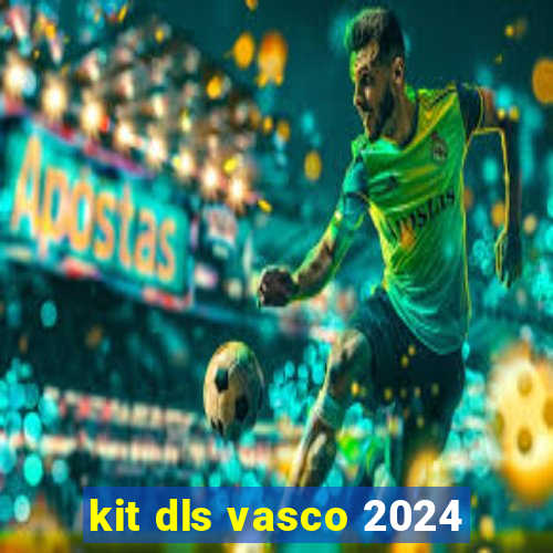 kit dls vasco 2024